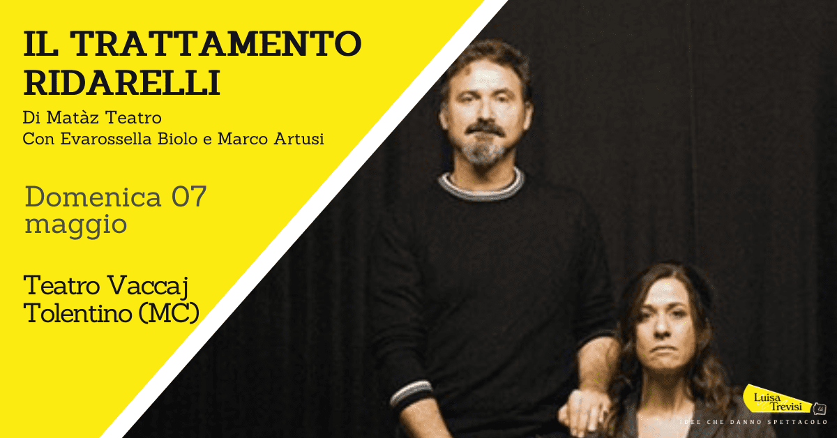 IL TRATTAMENTO RIDARELLI | Teatro Vaccaj Tolentino (MC) | 07/05/23