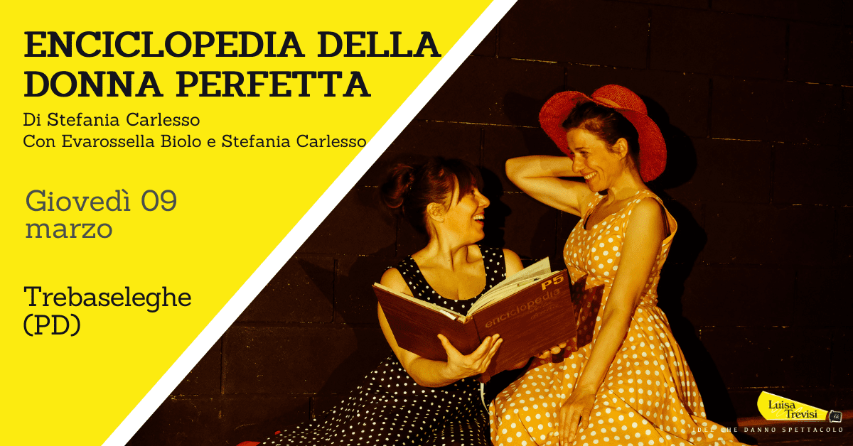 Enciclopedia della donna perfetta | Trebaseleghe (PD) | 09/03/23