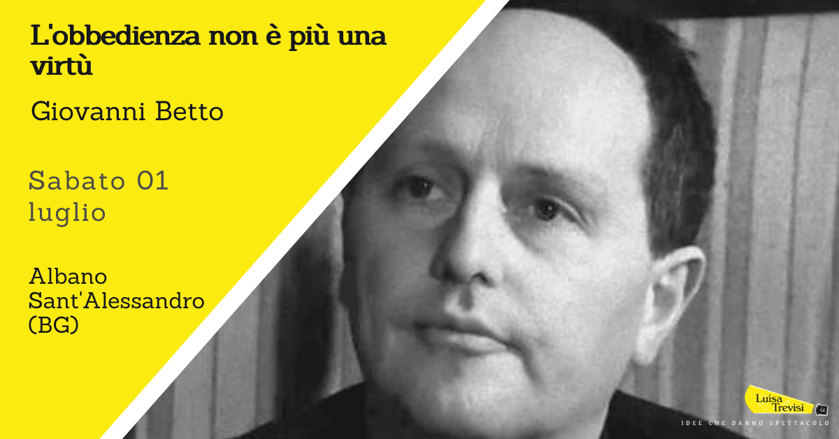 L'obbedienza non è più una virtù | Giovanni Betto | Albano Sant'Alessandro (BG) | 01/07/23