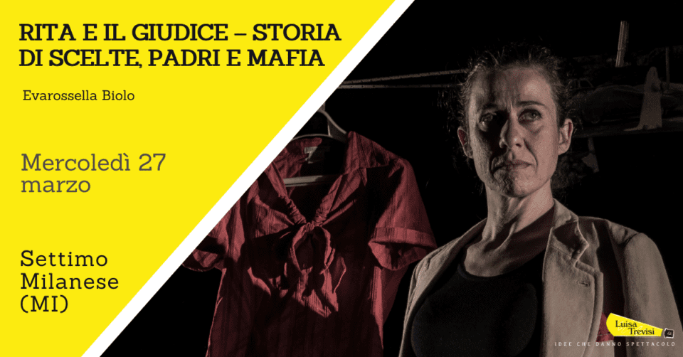 RITA E IL GIUDICE – STORIA DI SCELTE, PADRI E MAFIA | Settimo Milanese (MI) | 27/03/24