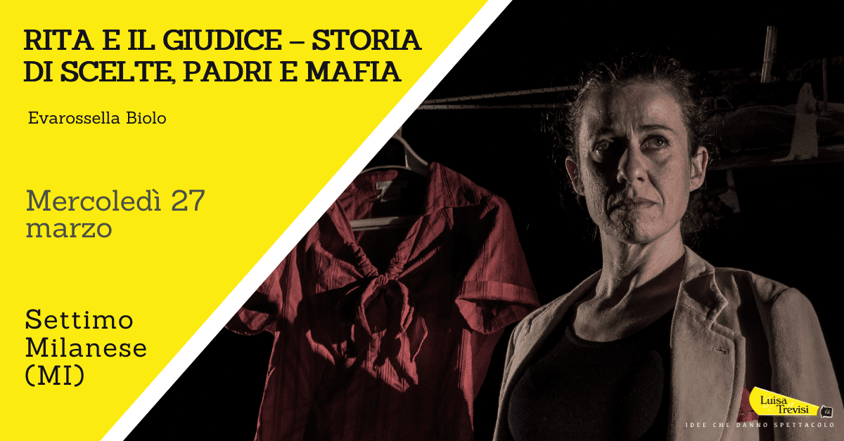 RITA E IL GIUDICE – STORIA DI SCELTE, PADRI E MAFIA | Settimo Milanese (MI) | 27/03/24