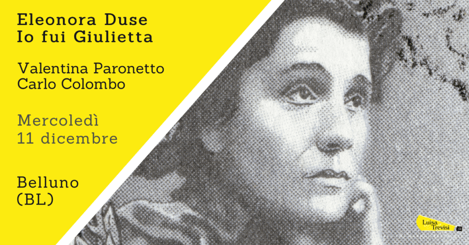 Eleonora Duse - Io fui Giulietta | Belluno (BL) | 11/12/24 * replica per scuole