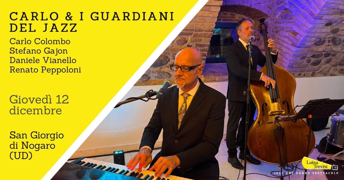 Carlo & I Guardiani del Jazz | San Giorgio di Nogaro (UD) | 12/12/24 EVENTO PRIVATO